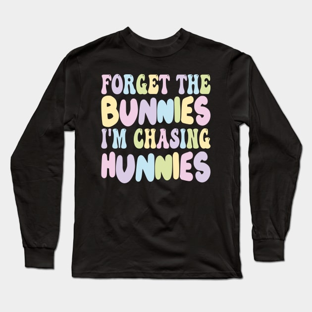 Forget The Bunnies I'm Chasing Hunnies Long Sleeve T-Shirt by mdr design